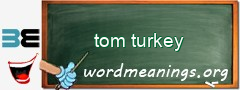 WordMeaning blackboard for tom turkey